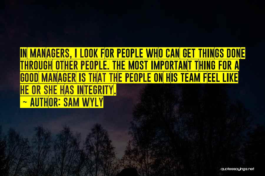 Good Team Manager Quotes By Sam Wyly