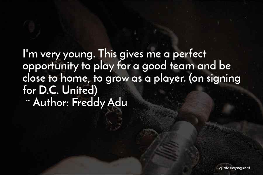 Good Team Player Quotes By Freddy Adu