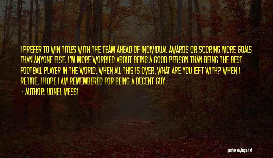 Good Team Player Quotes By Lionel Messi