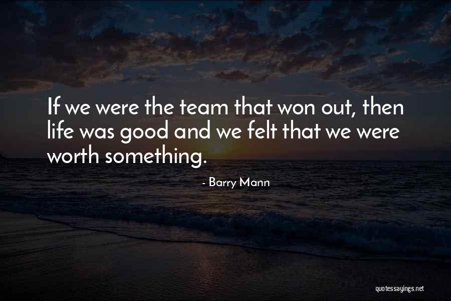 Good Team Quotes By Barry Mann Good Team Quotes By Barry Mann