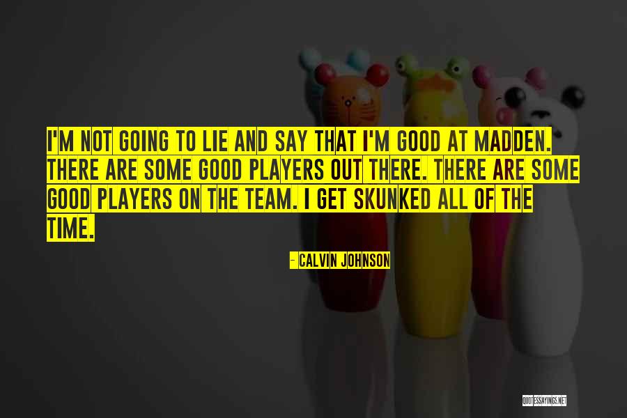 Good Team Quotes By Calvin Johnson Good Team Quotes By Calvin Johnson