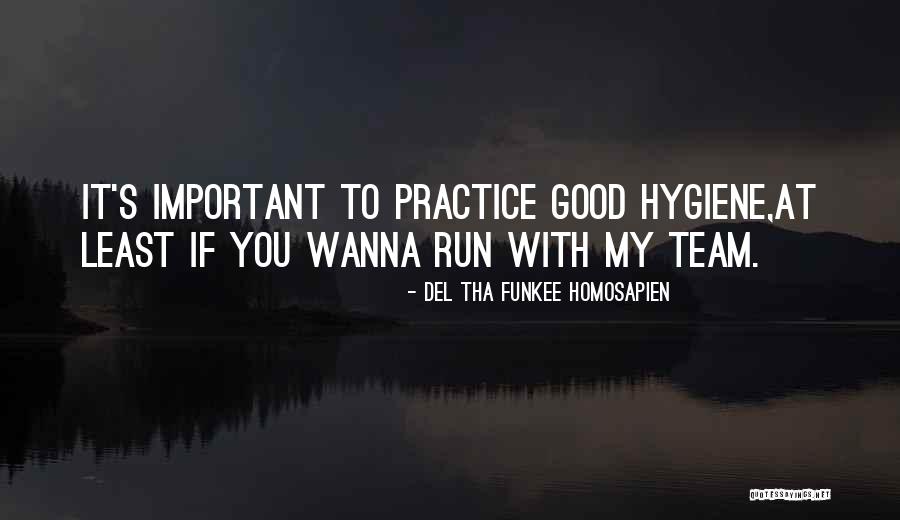 Good Team Quotes By Del Tha Funkee Homosapien Good Team Quotes By Del Tha Funkee Homosapien