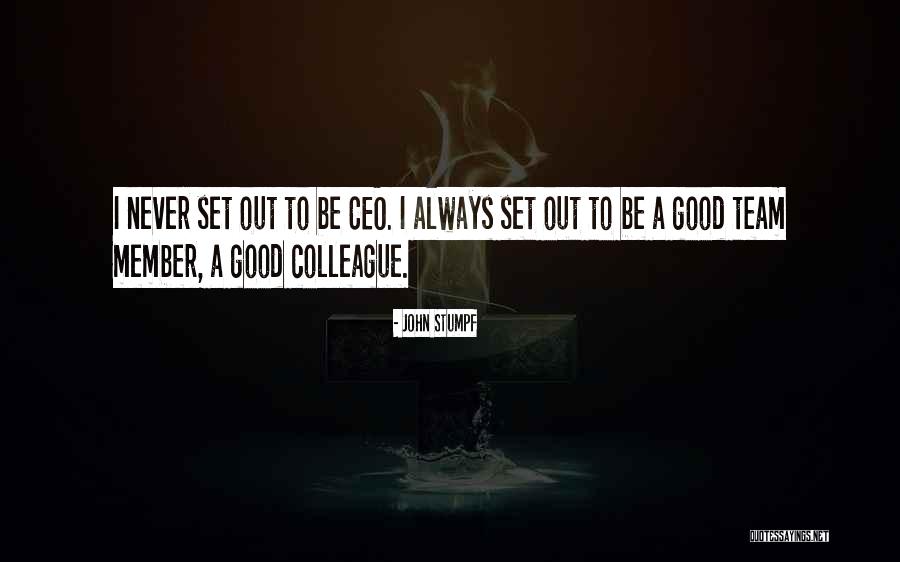 Good Team Quotes By John Stumpf Good Team Quotes By John Stumpf