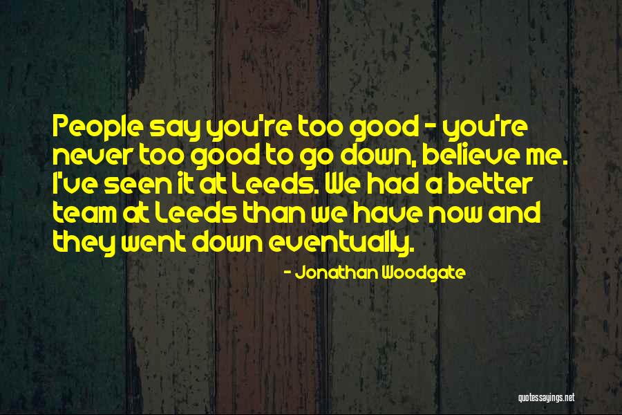Good Team Quotes By Jonathan Woodgate Good Team Quotes By Jonathan Woodgate