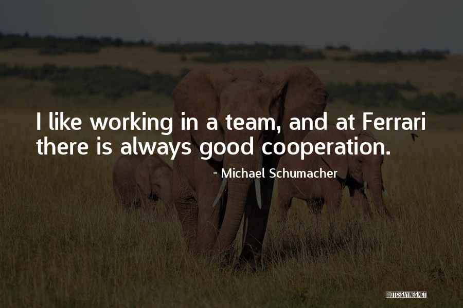 Good Team Quotes By Michael Schumacher Good Team Quotes By Michael Schumacher