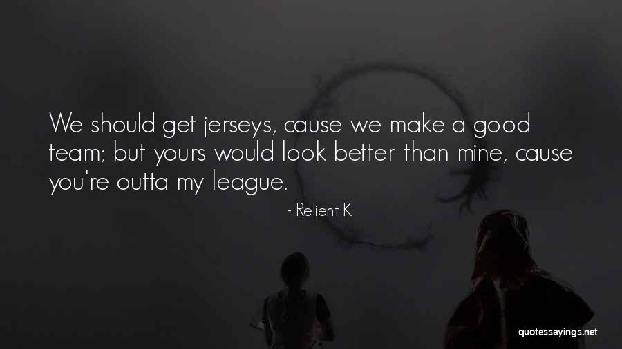 Good Team Quotes By Relient K Good Team Quotes By Relient K