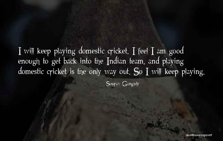 Good Team Quotes By Sourav Ganguly Good Team Quotes By Sourav Ganguly