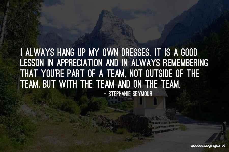 Good Team Quotes By Stephanie Seymour Good Team Quotes By Stephanie Seymour