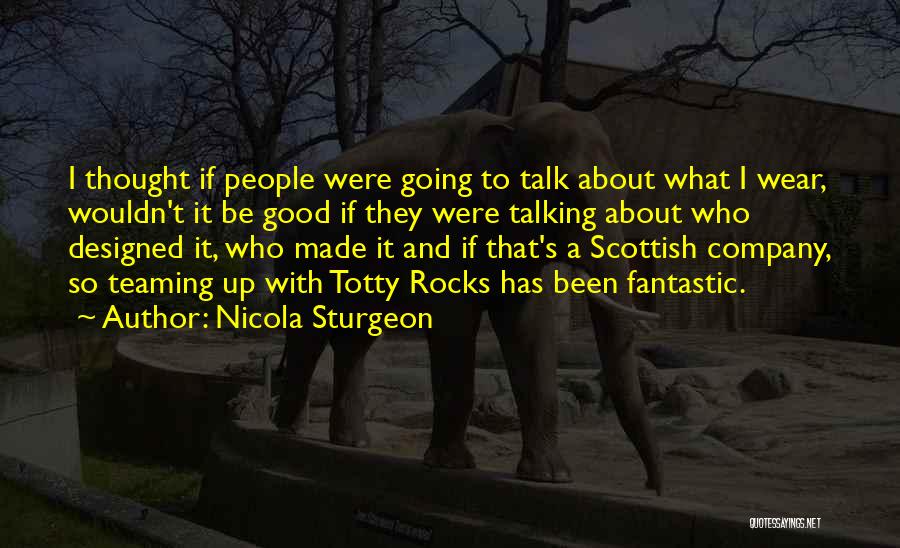 Good Teaming Quotes By Nicola Sturgeon