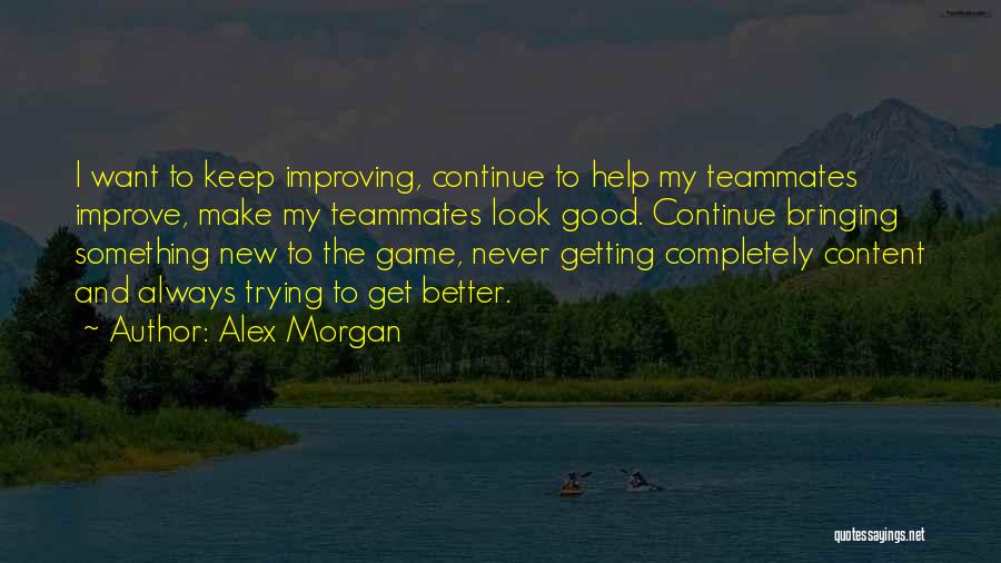 Good Teammates Quotes By Alex Morgan