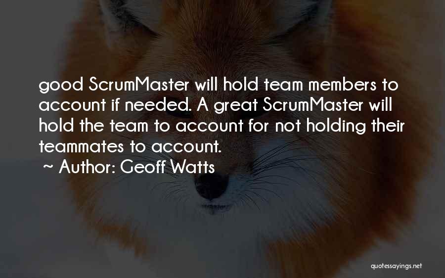 Good Teammates Quotes By Geoff Watts