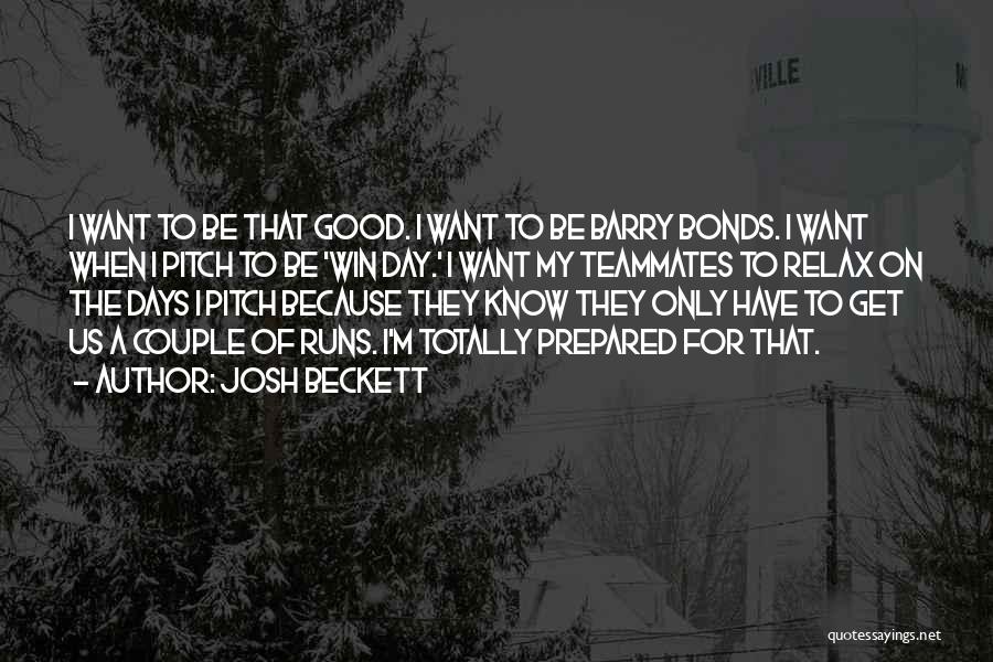 Good Teammates Quotes By Josh Beckett