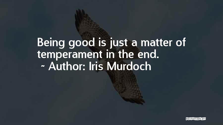 Good Temperament Quotes By Iris Murdoch