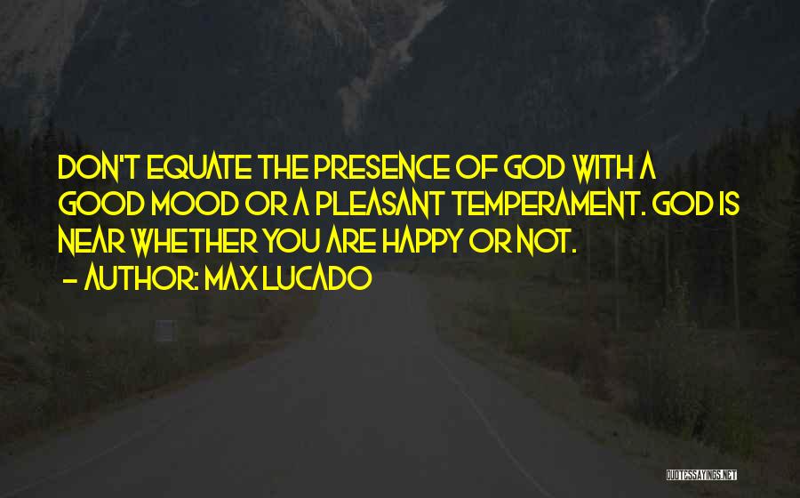 Good Temperament Quotes By Max Lucado