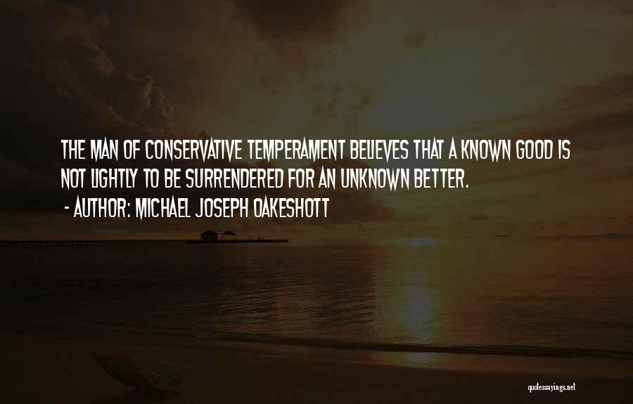 Good Temperament Quotes By Michael Joseph Oakeshott