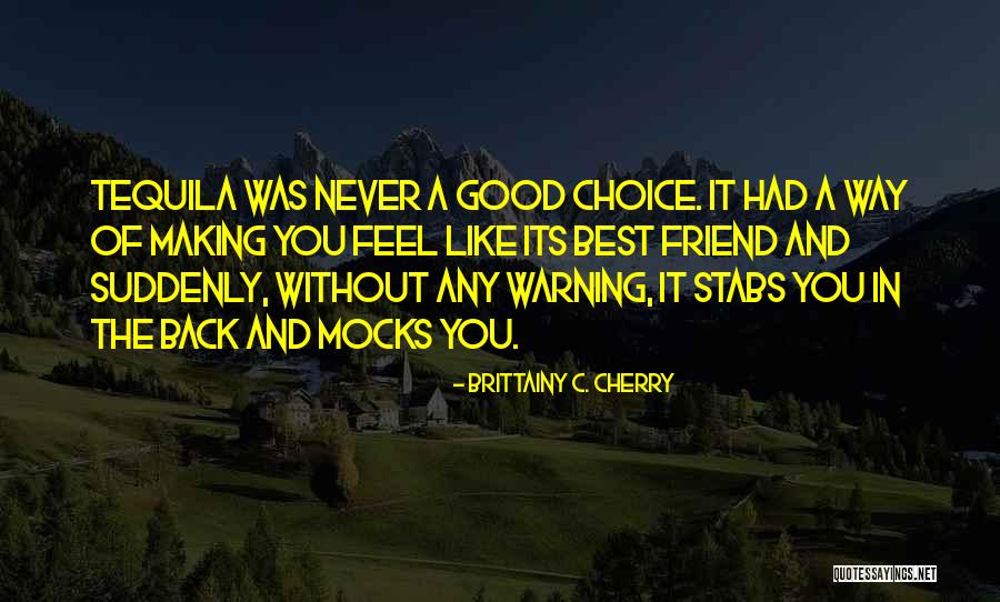 Good Tequila Quotes By Brittainy C. Cherry Good Tequila Quotes By Brittainy C. Cherry