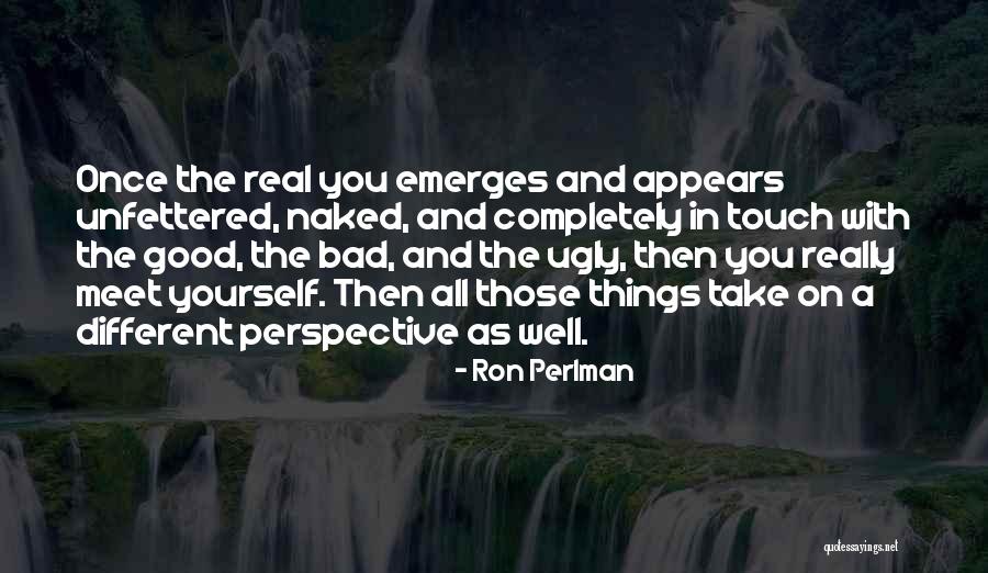 Good The Bad And Ugly Quotes By Ron Perlman Good The Bad And Ugly Quotes By Ron Perlman