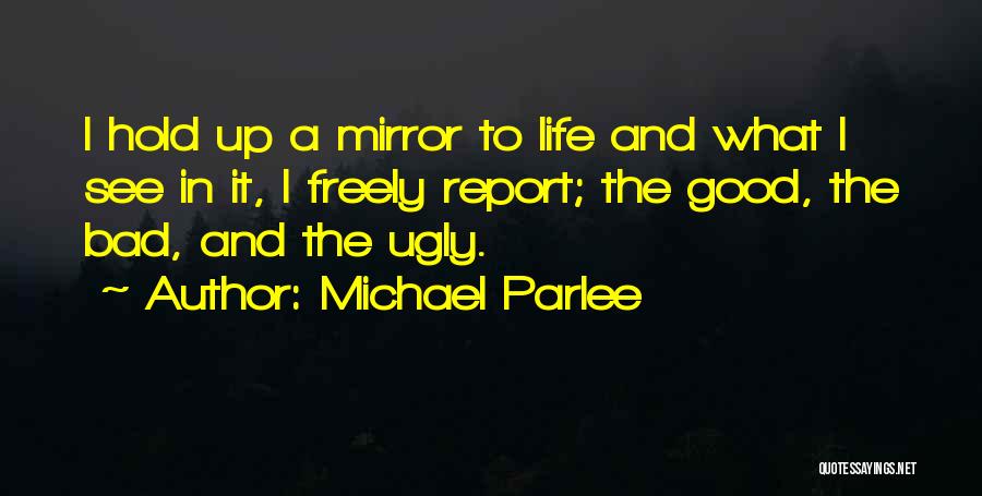 Good The Bad The Ugly Quotes By Michael Parlee