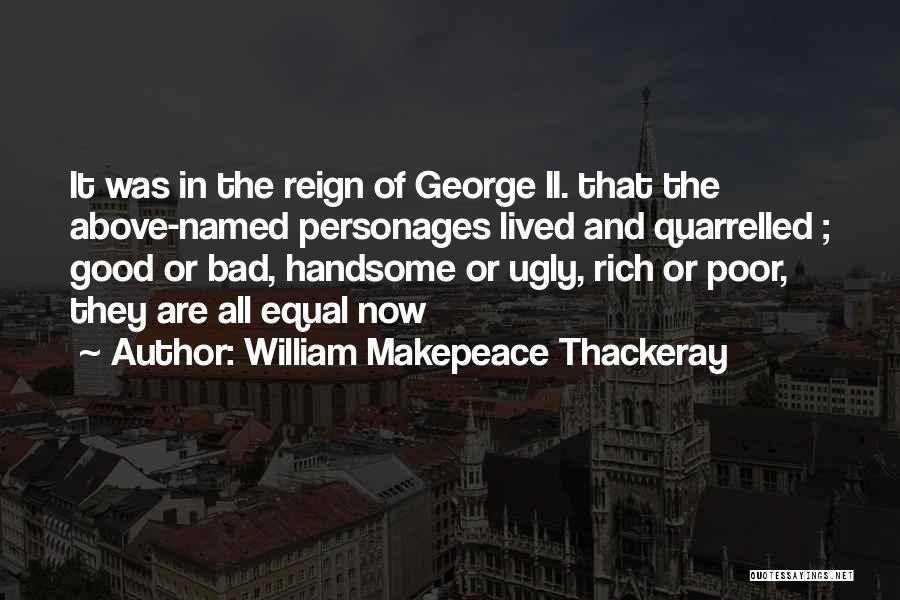 Good The Bad The Ugly Quotes By William Makepeace Thackeray