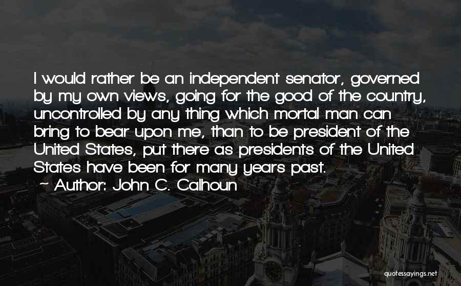 Good Thing Going Quotes By John C. Calhoun