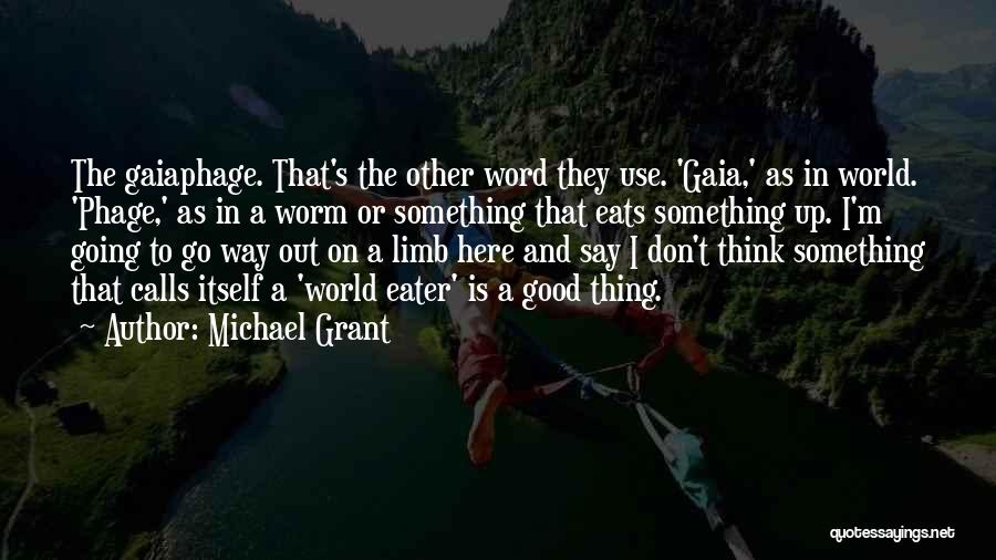 Good Thing Going Quotes By Michael Grant