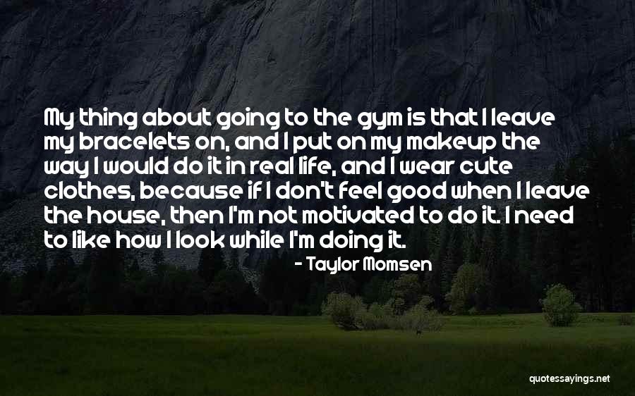 Good Thing Going Quotes By Taylor Momsen