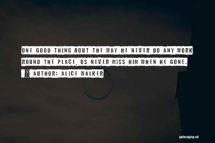 Good Thing Gone Quotes By Alice Walker