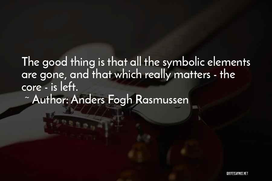 Good Thing Gone Quotes By Anders Fogh Rasmussen