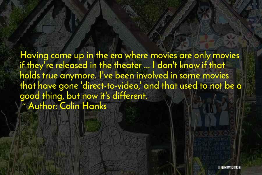 Good Thing Gone Quotes By Colin Hanks