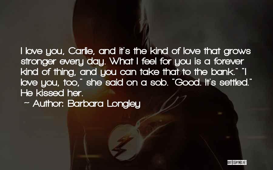 Good Thing Quotes By Barbara Longley