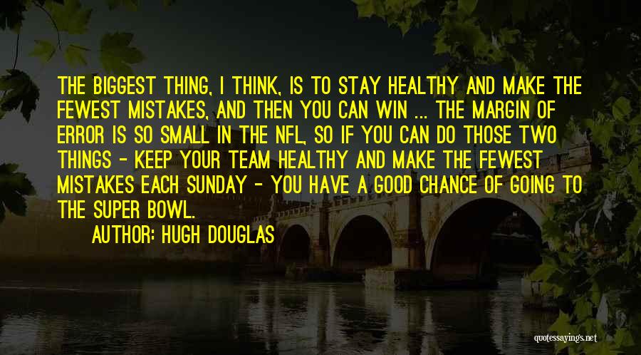 Good Thing Quotes By Hugh Douglas