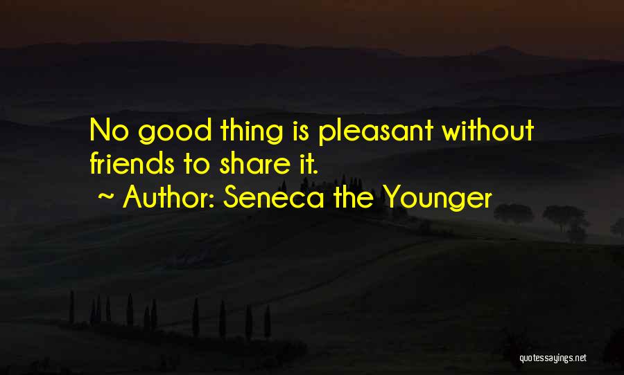 Good Thing Quotes By Seneca The Younger