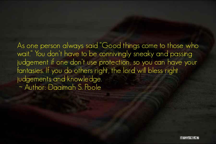 Good Things Always Come To Those Who Wait Quotes By Daaimah S. Poole