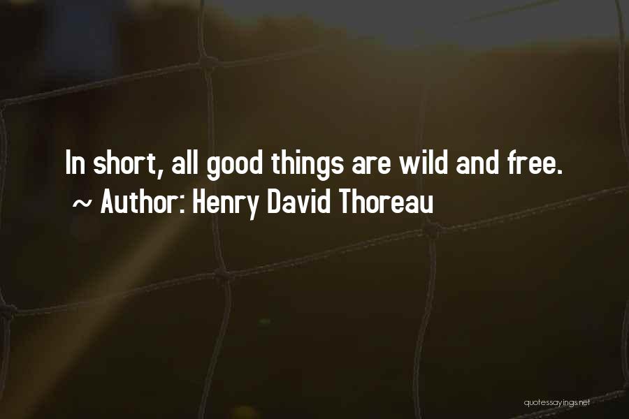 Good Things Are Free Quotes By Henry David Thoreau