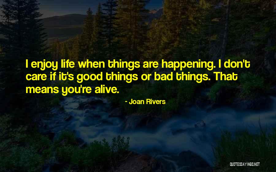 Good Things Are Happening Quotes By Joan Rivers Good Things Are Happening Quotes By Joan Rivers