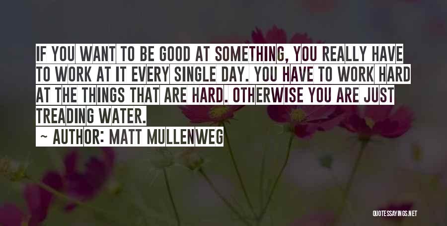 Good Things Are Hard Quotes By Matt Mullenweg