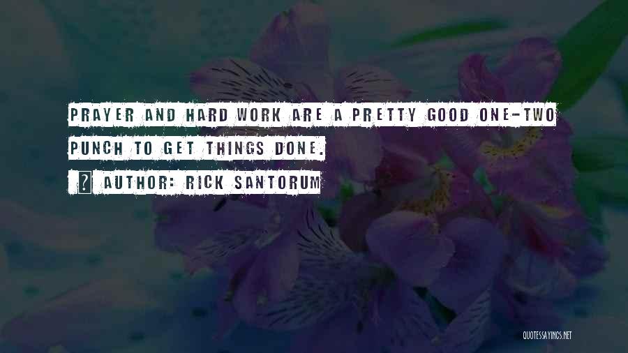 Good Things Are Hard Quotes By Rick Santorum