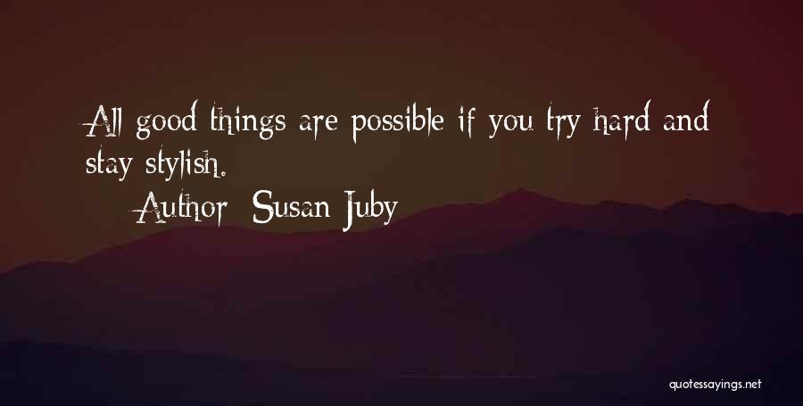 Good Things Are Hard Quotes By Susan Juby