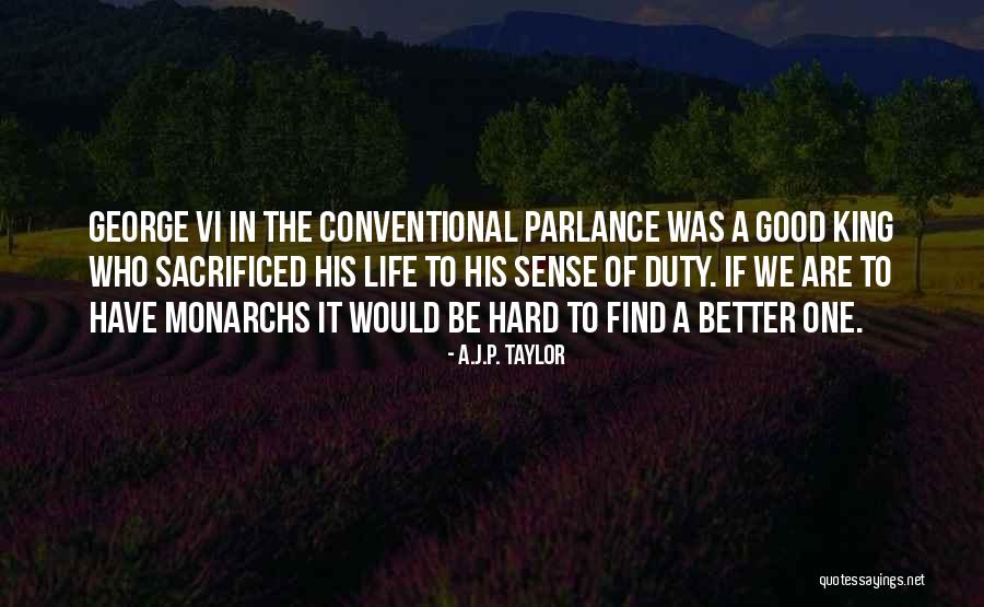 Good Things Are Hard To Find Quotes By A.J.P. Taylor