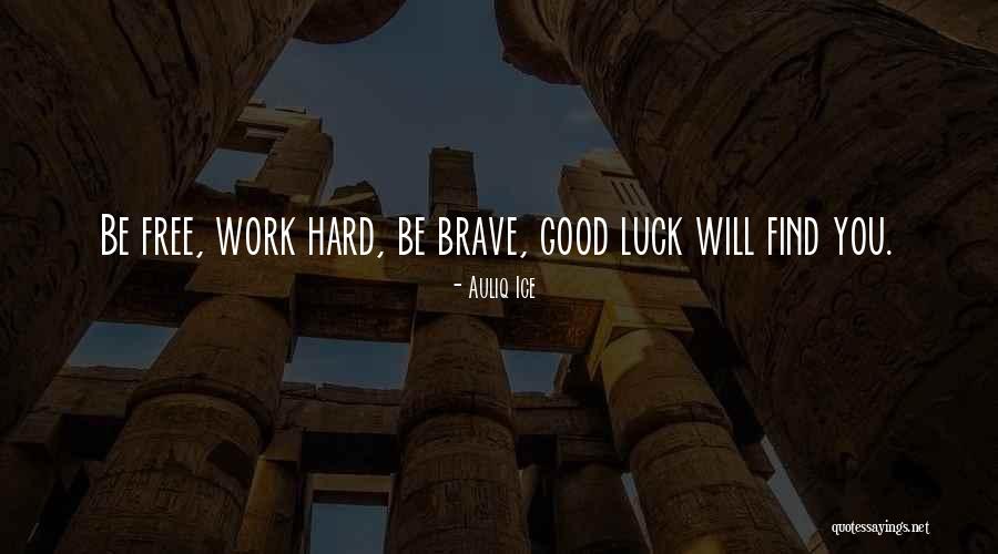 Good Things Are Hard To Find Quotes By Auliq Ice