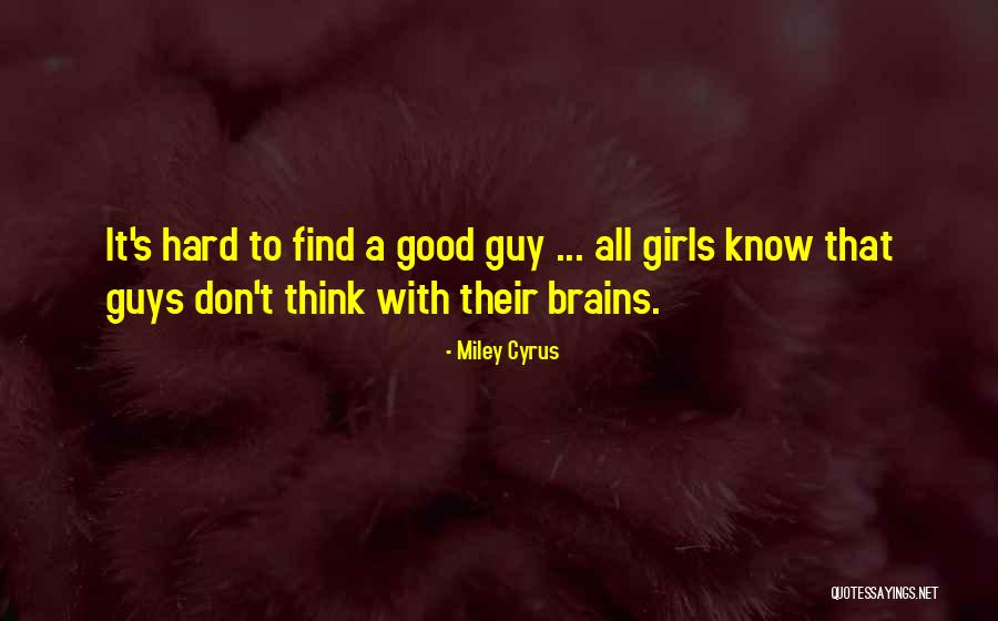 Good Things Are Hard To Find Quotes By Miley Cyrus