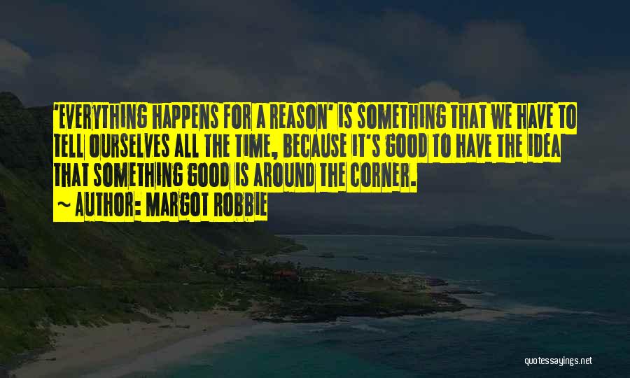 Good Things Around The Corner Quotes By Margot Robbie