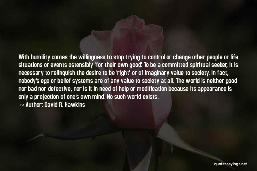 Good Things Can Come From Bad Situations Quotes By David R. Hawkins