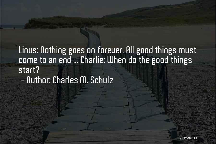 Good Things Come End Quotes By Charles M. Schulz