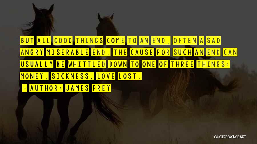 Good Things Come End Quotes By James Frey