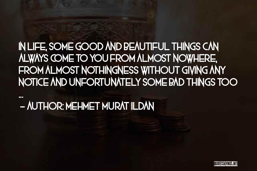 Good Things Come From Bad Quotes By Mehmet Murat Ildan