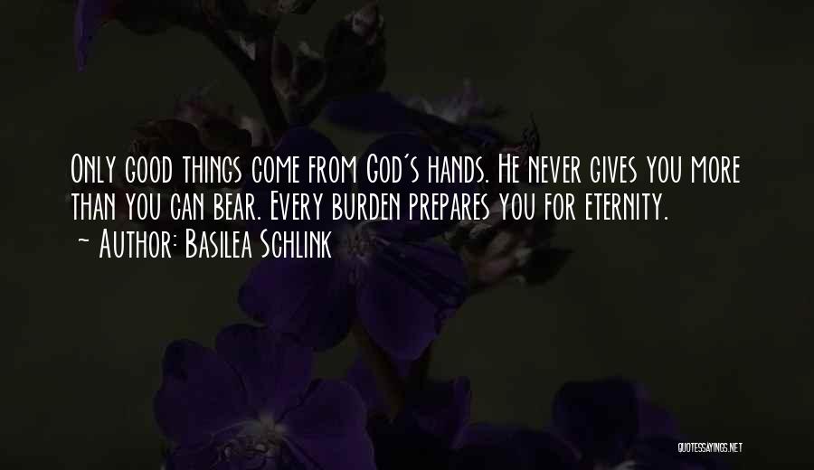 Good Things Come From God Quotes By Basilea Schlink