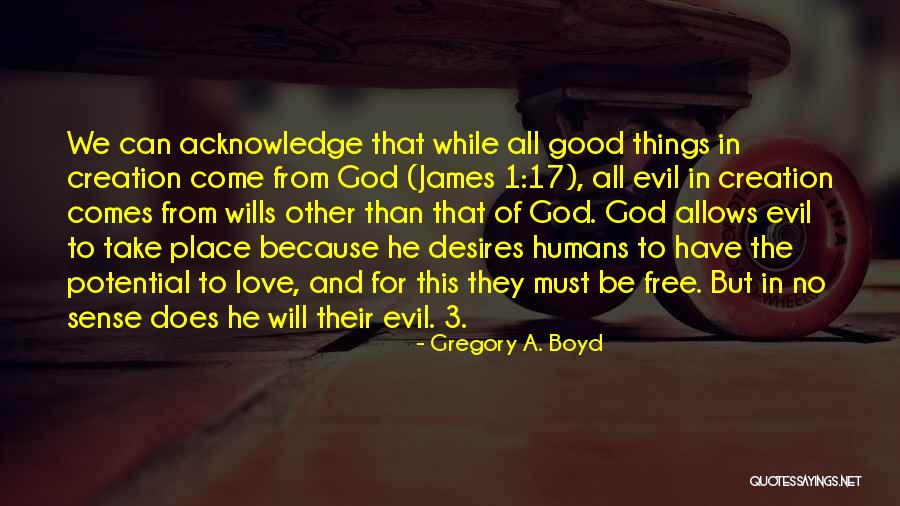 Good Things Come From God Quotes By Gregory A. Boyd