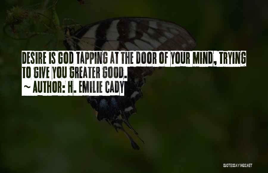 Good Things Come From God Quotes By H. Emilie Cady