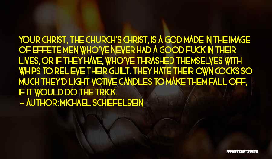 Good Things Come From God Quotes By Michael Schiefelbein